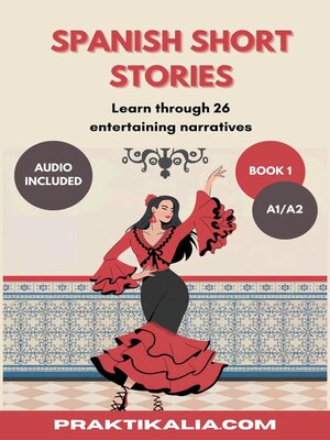 cover image of Spanish Short Stories for beginners--Learn through 26 entertaining narratives--Audio included